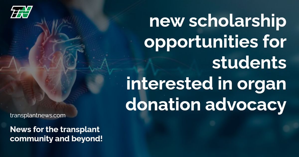 New Scholarship Opportunities for Students Interested in Organ Donation Advocacy