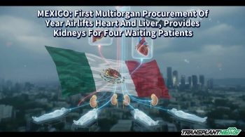 MEXICO: First Multiorgan Procurement Of Year Airlifts Heart And Liver, Provides Kidneys For Four Waiting Patients