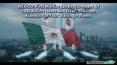 MEXICO: First Multiorgan Procurement Of Year Airlifts Heart And Liver, Provides Kidneys For Four Waiting Patients