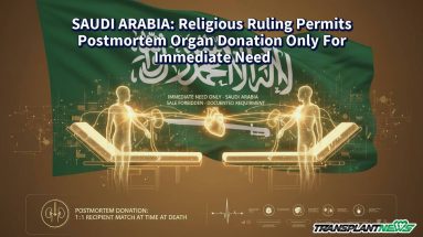 SAUDI ARABIA: Religious Ruling Permits Postmortem Organ Donation Only For Immediate Need