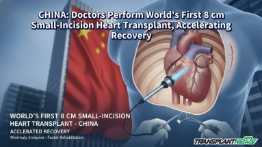 CHINA: Doctors Perform World’s First 8 cm Small-Incision Heart Transplant, Accelerating Recovery