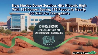 New Mexico Donor Services Hits Historic High With 135 Donors Saving 275 People As Nearly 400 Wait For Transplants