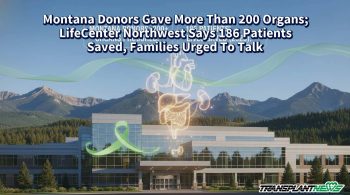 Montana Donors Gave More Than 200 Organs; LifeCenter Northwest Says 186 Patients Saved, Families Urged To Talk