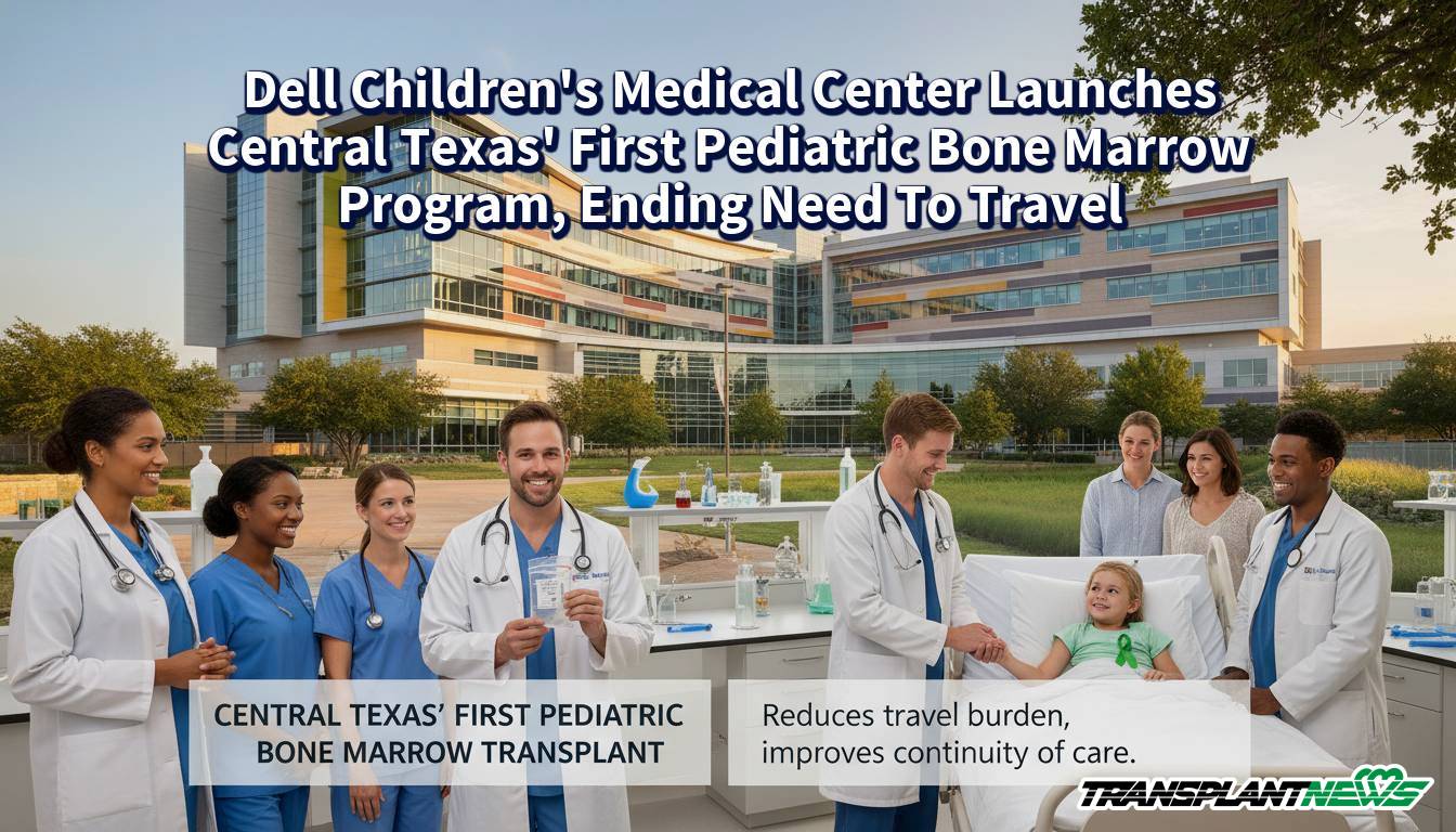 Dell Children’s Medical Center Launches Central Texas’ First Pediatric Bone Marrow Program, Ending Need To Travel