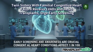 Twin Sisters With Familial Congestive Heart Failure Receive LVADs and Heart Transplants, Urge Early Screening