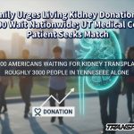 Family Urges Living Kidney Donation As 90,000 Wait Nationwide; UT Medical Center Patient Seeks Match