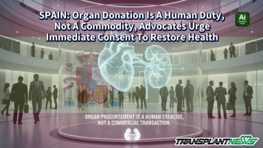 SPAIN: Organ Donation Is A Human Duty, Not A Commodity, Advocates Urge Immediate Consent To Restore Health
