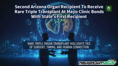 Second Arizona Organ Recipient To Receive Rare Triple Transplant At Mayo Clinic Bonds With State’s First Recipient
