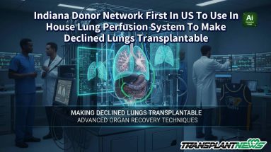 Indiana Donor Network First In US To Use In House Lung Perfusion System To Make Declined Lungs Transplantable