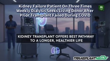 Kidney Failure Patient On Three Times Weekly Dialysis Seeks Living Donor After Prior Transplant Failed During COVID