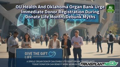 OU Health And Oklahoma Organ Bank Urge Immediate Donor Registration During Donate Life Month, Debunk Myths