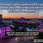 Gift Of Hope Lights Landmarks Purple To Urge Donor Registration As 108,000 People Wait For Transplants