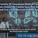 University Of Tennessee Medical Center Honors Donors As Family Says One Donor Helped Five Lives, Revived Kidney Patient