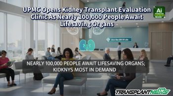 UPMC Opens Kidney Transplant Evaluation Clinic As Nearly 100,000 People Await Lifesaving Organs
