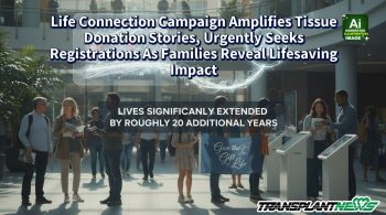 Life Connection Campaign Amplifies Tissue Donation Stories, Urgently Seeks Registrations As Families Reveal Lifesaving Impact