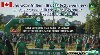 CANADA: Trillium Gift Of Life Network Data Fuels Green Shirt Day Push As Donor Families Urge Action On Waitlist