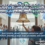 Young Patient Rings Bell At Children’s Healthcare Of Atlanta After Successful Heart Transplant Following 200‑Day Wait