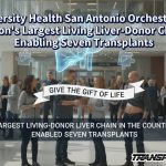 University Health San Antonio Orchestrates Nation’s Largest Living Liver-Donor Chain, Enabling Seven Transplants