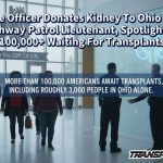 Police Officer Donates Kidney To Ohio State Highway Patrol Lieutenant, Spotlighting 100,000+ Waiting For Transplants