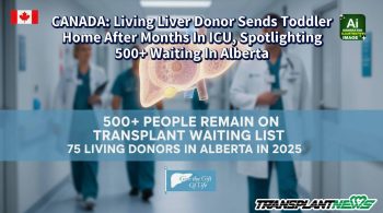 CANADA: Living Liver Donor Sends Toddler Home After Months In ICU, Spotlighting 500+ Waiting In Alberta