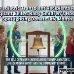 14 Pediatric Transplant Recipients Ring Transplant Bell At Rady Children’s Hospital, Spotlighting Donate Life Month