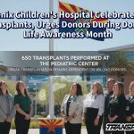 Phoenix Children’s Hospital Celebrates 650 Transplants, Urges Donors During Donate Life Awareness Month