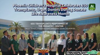 Phoenix Children’s Hospital Celebrates 650 Transplants, Urges Donors During Donate Life Awareness Month