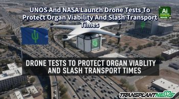 UNOS And NASA Launch Drone Tests To Protect Organ Viability And Slash Transport Times