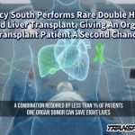 Mercy South Performs Rare Double Heart And Liver Transplant, Giving An Organ Transplant Patient A Second Chance