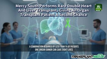 Mercy South Performs Rare Double Heart And Liver Transplant, Giving An Organ Transplant Patient A Second Chance