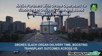NASA Partners With Drone Operators To Slash Organ Delivery Time And Boost Transplant Outcomes