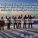 TANZANIA: Kidney Donors Climb Kilimanjaro With Kidney Donor Athletes, Raise 17K To Spotlight Donation
