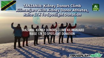 TANZANIA: Kidney Donors Climb Kilimanjaro With Kidney Donor Athletes, Raise 17K To Spotlight Donation