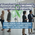 Liver Transplant Candidate Seeks Urgent Living Donor After VA Disclosure Failure Leaves Low MELD Ranking