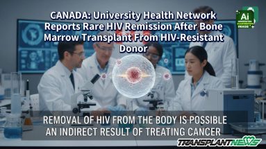 CANADA: University Health Network Reports Rare HIV Remission After Bone Marrow Transplant From HIV-Resistant Donor