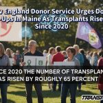New England Donor Service Urges Donor Sign-Ups In Maine As Transplants Rise 65% Since 2020