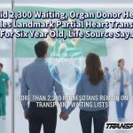 Amid 2,300 Waiting, Organ Donor Heart Enables Landmark Partial Heart Transplant For Six Year Old, Life Source Says