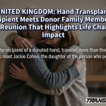 UNITED KINGDOM: Hand Transplant Recipient Meets Donor Family Member in Rare Reunion That Highlights Life Changing Impact