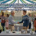 City Of Hope Marks 50 Years Of Bone Marrow Transplants With Donor And Recipient Reunions And Life Saving Advances