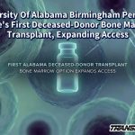 University Of Alabama Birmingham Performs State’s First Deceased-Donor Bone Marrow Transplant, Expanding Access