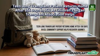 Teen Lung Transplant Patient Returns Home After 156 Days In ICU As Children’s Organ Transplant Association Helps
