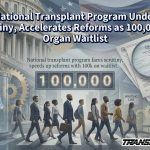National Transplant Program Under Scrutiny, Accelerates Reforms as 100,000 on Organ Waitlist