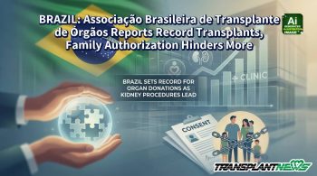 BRAZIL: Associação Brasileira de Transplante de Órgãos Reports Record Transplants, Family Authorization Hinders More