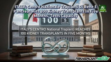ITALY: Centro Nazionale Trapianti Di Rene E Pancreas Hits 100 Kidney Transplants In Five Months, Tests Capacity ITALY: Centro Nazionale Trapianti Di Rene E Pancreas Hits 100 Kidney Transplants In Five Months, Tests Capacity