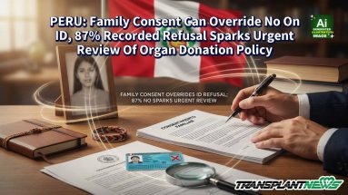 PERU: Family Consent Can Override No On ID, 87% Recorded Refusal Sparks Urgent Review Of Organ Donation Policy PERU: Family Consent Can Override No On ID, 87% Recorded Refusal Sparks Urgent Review Of Organ Donation Policy
