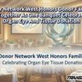 Donor Network West Honors Donor Families At Together As One Banquet Celebrating Organ Eye And Tissue Donation