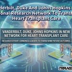 Vanderbilt, Duke And Johns Hopkins Join National Research Network To Transform Heart Transplant Care