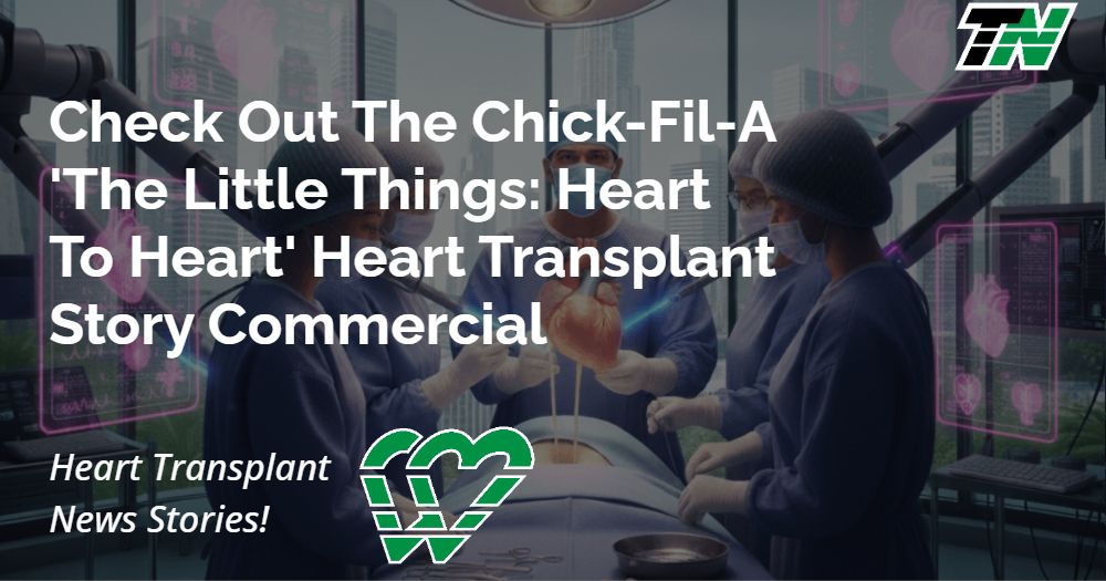 Check Out The Chick-Fil-A ‘The Little Things: Heart to Heart’ Heart Transplant Story Commercial