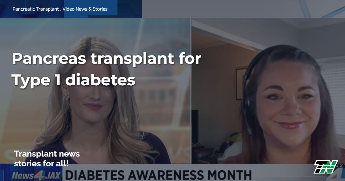 Pancreas transplant for Type 1 diabetes