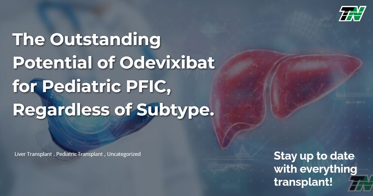 The Outstanding Potential of Odevixibat for Pediatric PFIC, Regardless of Subtype.